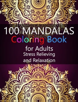 Paperback 100 Mandalas Coloring Book for Adults Stress Relieving and Relaxation: Beautiful Mandala Art Coloring Pages for Adults Book