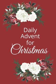 Paperback Daily Advent for Christmas: 25 days of Devotion, Gratitude and Prayer Book