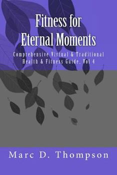 Paperback Fitness for Eternal Moments: Comprehensive Virtual & Traditional Health & Fitness Guide Book