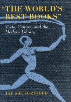 The World's Best Books: Taste, Culture and the Modern Library (Studies in Print Culture & the History of the Book) - Book  of the Studies in Print Culture and the History of the Book
