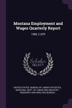 Paperback Montana Employment and Wages Quarterly Report: 1989, 2 Qtr Book