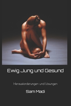 Paperback Ewig Jung und Gesund: Herausforderungen und Lösungen [German] Book