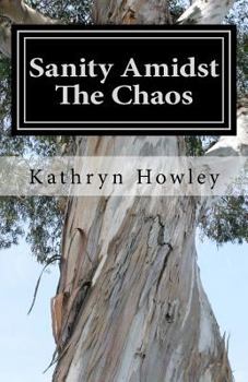 Paperback Sanity Amidst The Chaos: Doing Life On The Ranch Book