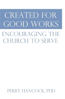 Paperback Created For Good Works: Encouraging The Church To Serve Book