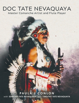 Hardcover Doc Tate Nevaquaya: Master Comanche Artist and Flute Player Book