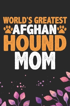 Paperback World's Greatest Afghan Hound Mom: Cool Afghan Hound Dog Journal Notebook - Afghan Hound Puppy Lover Gifts - Funny Afghan Hound Dog Notebook - Afghan Book