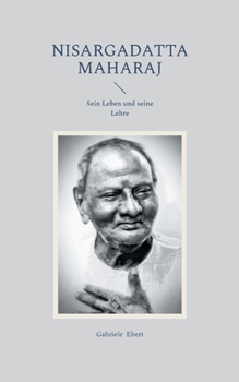 Nisargadatta Maharaj: Sein Leben und seine Lehre (German Edition)