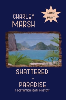 Paperback Shattered in Paradise: A Destination Death Mystery [Large Print] Book