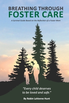 Paperback Breathing through Foster Care: A Survival Guide Based on the Reflection of a Foster Mom Book