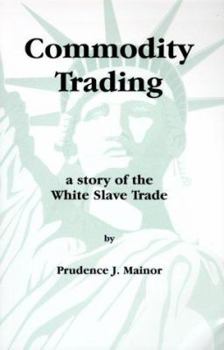 Paperback Commodity Trading: A Story of the White Slave Trade Book