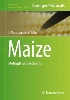 Maize: Methods and Protocols - Book #1676 of the Methods in Molecular Biology