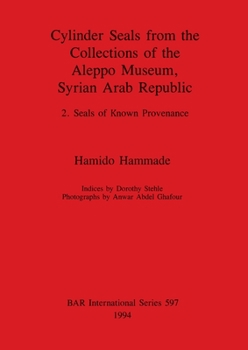 Paperback Cylinder Seals from the Collections of the Aleppo Museum, Syrian Arab Republic: 2. Seals of Known Provenance Book