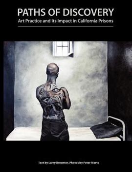 Paperback Paths of Discovery: Art Practice and Its Impact in California Prisons Book