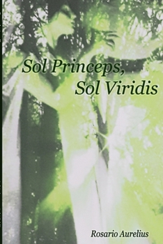 Paperback Sol Princeps Sol Viridis: Poems on Spiritual Alchemy Book