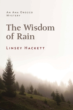 Paperback The Wisdom of Rain: An Ana Orozco Mystery Book