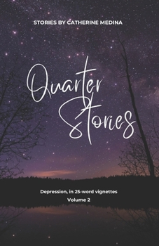 Quarter Stories, Depression in 25 Words: Volume 2