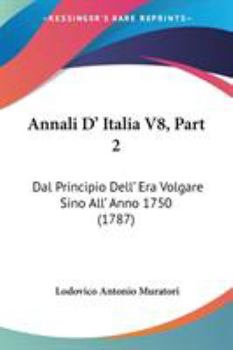 Annali D' Italia V8, Part 2: Dal Principio Dell' Era Volgare Sino All' Anno 1750 (1787)