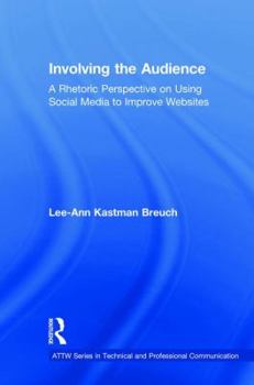Hardcover Involving the Audience: A Rhetoric Perspective on Using Social Media to Improve Websites Book