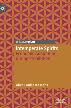 Hardcover Intemperate Spirits: Economic Adaptation During Prohibition Book