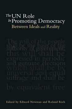 The UN Role in Promoting Democracy: Between Ideals and Reality