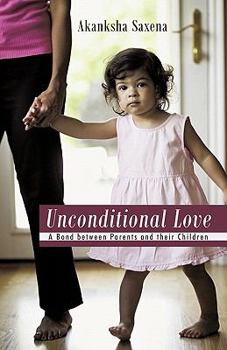 Paperback Unconditional Love: A Bond Between Parents and Their Children Book