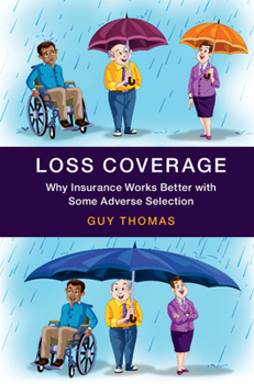 Hardcover Loss Coverage: Why Insurance Works Better with Some Adverse Selection Book