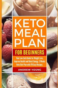 Paperback Keto Meal Plan for Beginners: Your Low-Carb Guide for Weight Loss, Improve Health and Boost Energy. 3 Weeks Keto Diet Plan with 70 Easy Recipes Book