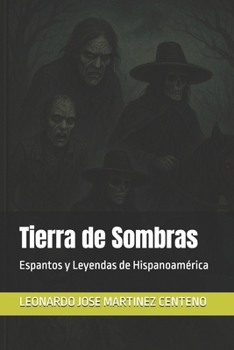 Tierra de Sombras: Espantos y Leyendas de Hispanoamérica (Spanish Edition)