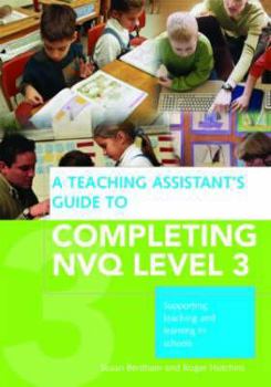 Paperback A Teaching Assistant's Guide to Completing Nvq Level 3: Supporting Teaching and Learning in Schools Book