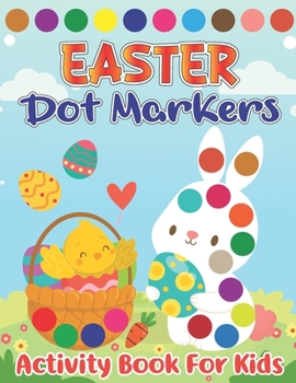 Paperback Easter Dot Markers Activity Book for Kids: Easter Spring Big Dot Circle Coloring Book for Preschool, Kindergarten Toddlers, Art Paint Daubers Workbook Book