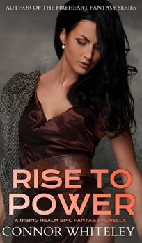 Rise To Power: A Rising Realm Epic Fantasy Novella (The Rising Realm Epic Fantasy)