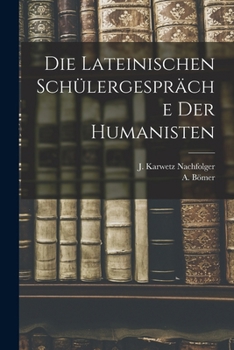 Paperback Die Lateinischen Schülergespräche der Humanisten [German] Book