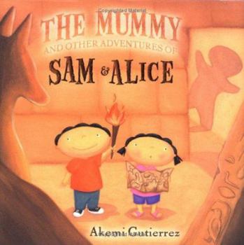 Hardcover The Mummy and Other Adventures of Sam & Alice Book