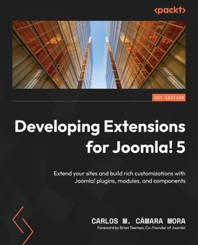Paperback Developing Extensions for Joomla! 5: Extend your sites and build rich customizations with Joomla! plugins, modules, and components Book