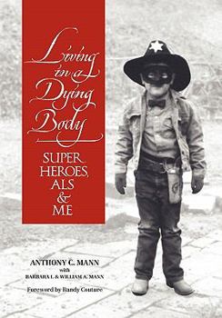 Hardcover Living in a Dying Body: Superheroes, ALS and Me Book