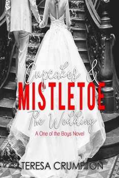Cupcakes & Mistletoe: The Wedding (One of the Boys) - Book #7 of the One of the Boys