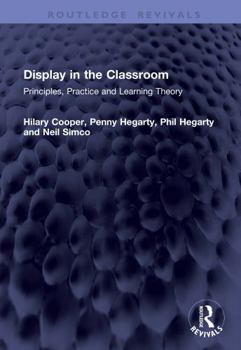 Display in the Classroom: Principles, Practice and Learning Theory (Routledge Revivals)