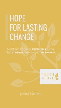 Paperback Hope for Lasting Change: Meeting Today's Problems with the Eternal Power of the Gospel (Biblical Solutions Series) Book