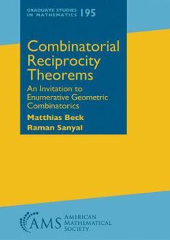 Hardcover Combinatorial Reciprocity Theorems: An Invitation to Enumerative Geometric Combinatorics Book