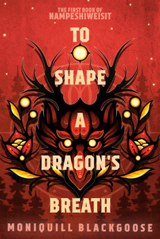 Paperback To Shape a Dragon's Breath: The First Book of Nampeshiweisit Book