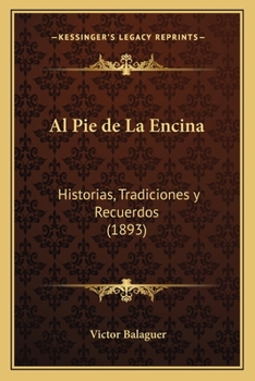Paperback Al Pie de La Encina: Historias, Tradiciones y Recuerdos (1893) [Spanish] Book