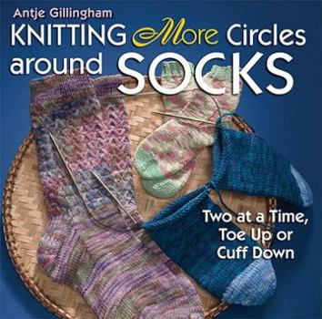Paperback Knitting More Circles Around Socks: Two at a Time, Toe Up or Cuff Down Book