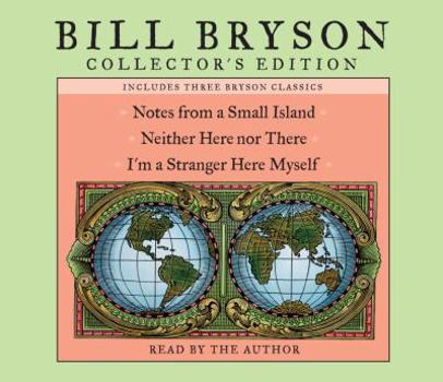 Audio CD Bill Bryson Collector's Edition: Notes from a Small Island, Neither Here Nor There, and I'm a Stranger Here Myself Book