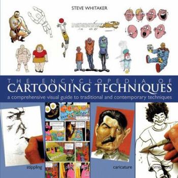 Paperback The Encyclopedia of Cartooning Techniques: A Comprehensive Visual Guide to Traditional and Contemporary Techniques Book