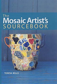 Hardcover The Mosaic Artist's Sourcebook. Teresa Mills Book