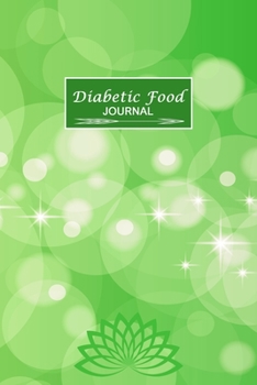 Diabetic Food Journal: Portable Diabetes, Blood Sugar and Food Logbook. Daily Readings For 53 weeks. Before & After for Breakfast, Lunch, Dinner, Bedtime.