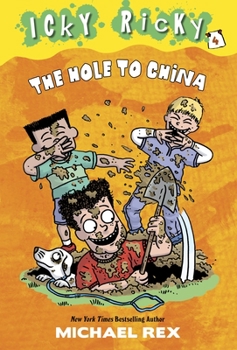 The Hole to China - Book #4 of the Icky Ricky