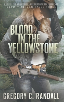 Blood in the Yellowstone: Deputy Jordan Tynes - Book Three (Deputy Jordan Tynes Modern Westerns) - Book #3 of the Deputy Jordan Tynes Modern Westerns