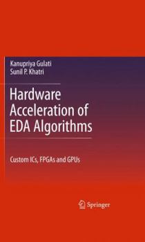 Hardcover Hardware Acceleration of Eda Algorithms: Custom Ics, FPGAs and Gpus Book