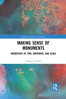 Paperback Making Sense of Monuments: Narratives of Time, Movement, and Scale Book